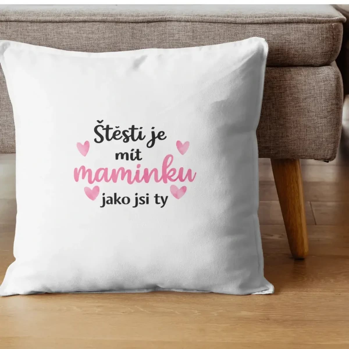 Polštář Štěstí je mít maminku jako jsi ty