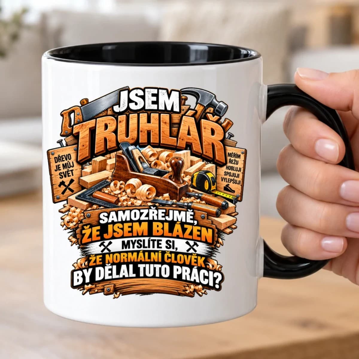 Hrnek pro truhláře – Jsem truhlář, samozřejmě že jsem blázen