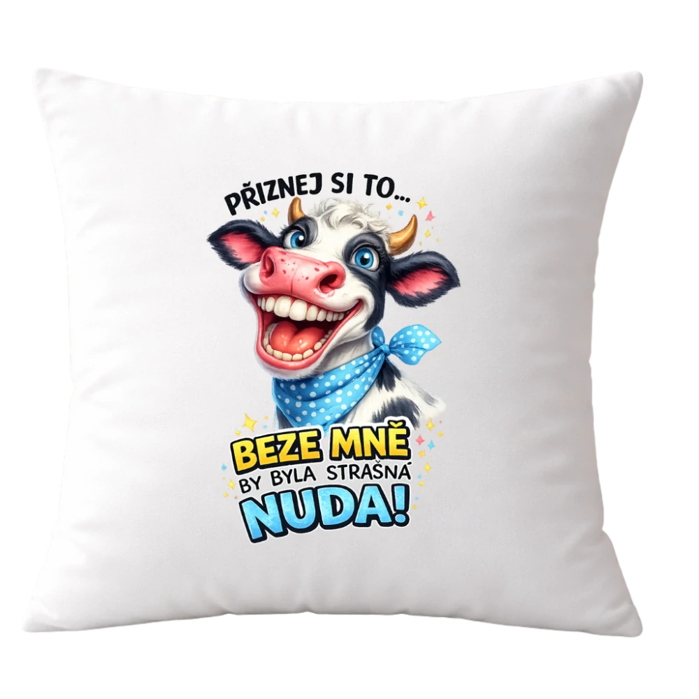 Polštář Beze mě by byla strašná nuda