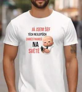 Tričko – Já jsem šéf těch nejlepších zaměstnanců na světě