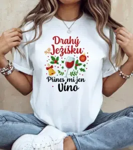 Vánoční tričko – Drahý Ježíšku, přines mi jen víno
