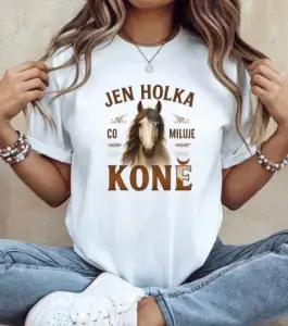 Jen holka, co miluje koně – dámské tričko