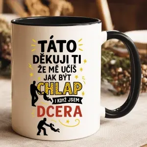 Hrnek – Táto, děkuji ti, že mě učíš, jak být chlap… i když jsem dcera