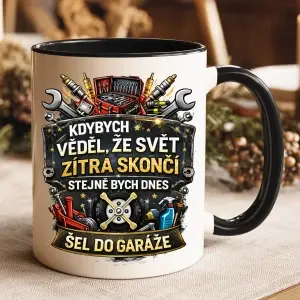 Hrnek „Kdybych věděl, že svět zítra skončí…“ – Garáž Edition