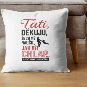 Dekorativní polštář „Tati, děkuju, že jsi mě naučil, jak být chlap…“