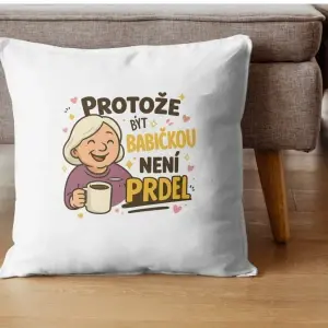 Protože být babičkou není prdel – dekorativní polštář
