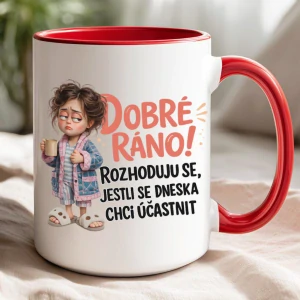 Hrnek Dobré ráno – Rozhoduju se, jestli se dneska chci účastnit | 330 ml