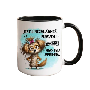 Hrnek Jestli nezvládneš pravdu, nechtěj abych byla upřímná