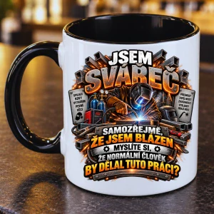 Hrnek pro svářeče – Samozřejmě, že jsem blázen