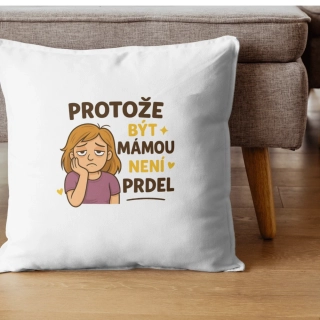 Polštář „Protože být mámou není prdel“ – vtipný dekorativní polštář 45×45 cm